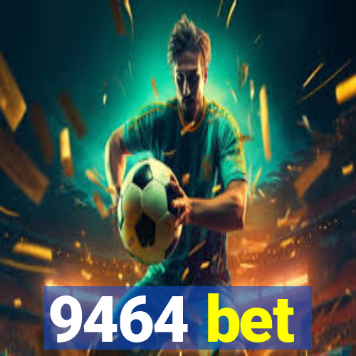 9464 bet
